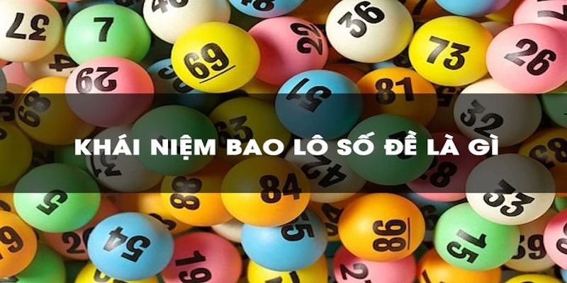 Bao lô số đề là gì? Tổng hợp thông tin mới nhất từ F168 2 Giải thích chi tiết khái niệm bao lô số đề là gì