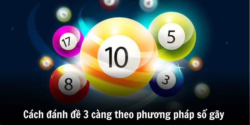 Cách Đánh Đề 3 Càng - Chơi Đâu Trúng Đó Cực Hấp Dẫn 4 Một phương pháp đánh đề 3 càng hấp dẫn theo các số gãy