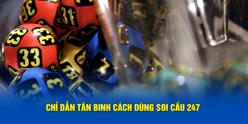 Chỉ dẫn tân binh cách dùng soi cầu 247