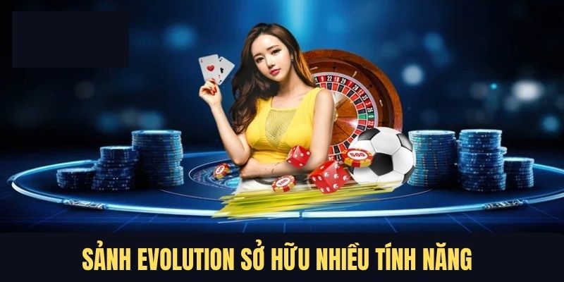 Các tính năng độc quyền chỉ có tại Evolution Bet88