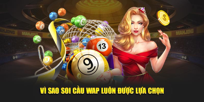 Vì sao soi cầu Wap luôn được lựa chọn